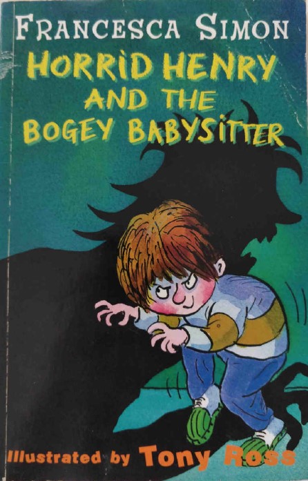 Horrid Henry and the Bogey Babysitter by Francesca Simon