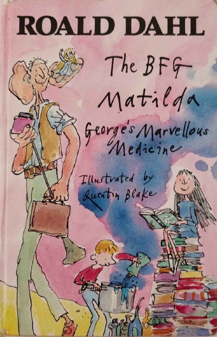 The BFG, Matilda, George's Marvellous Medicine by Roald Dahl