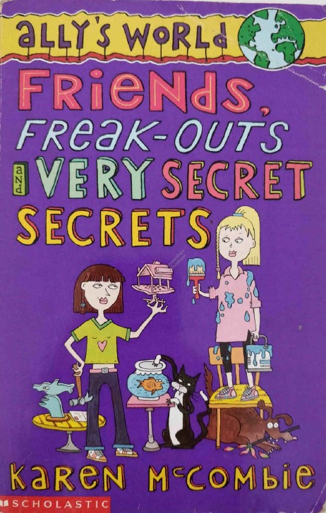 Ally's World Friends Freak-Outs Very Secret Secrets