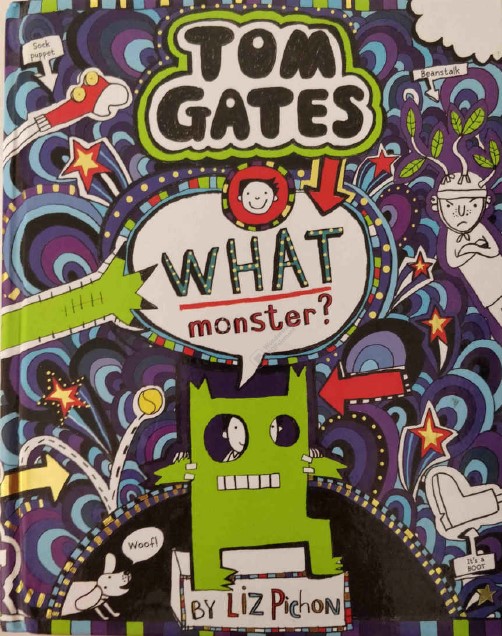 Tom Gates What Monster? by Liz Pichon