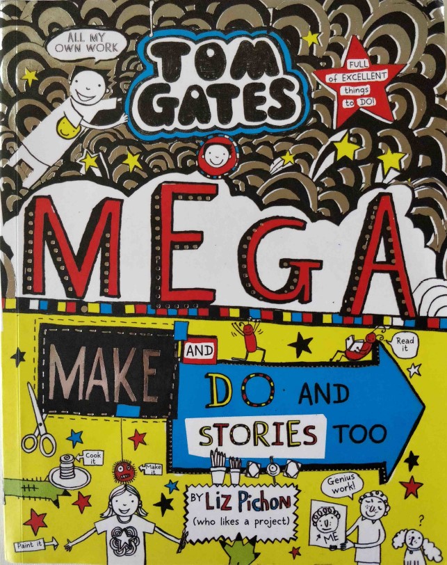 Tom Gates Mega Make Do and Stories Too by Liz Pichon
