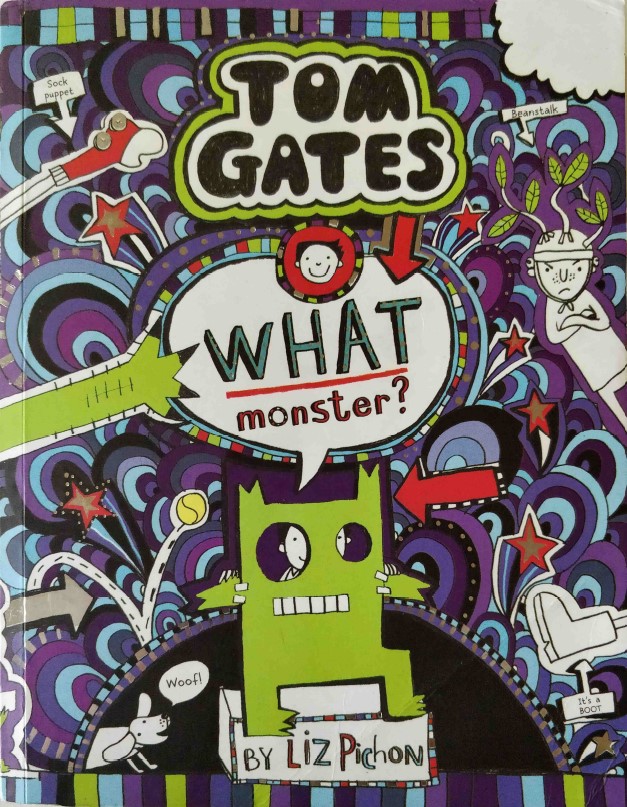 Tom Gates What Monster? by Liz Pichon