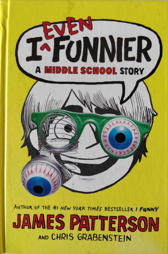 I Even Funnier A Middle School Story by James Patterson