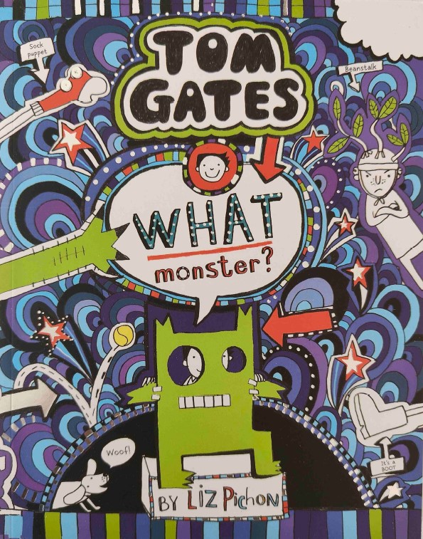 Tom Gates What Monster? by Liz Pichon