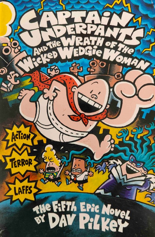 Captain Underpants and the Wrath of the Wicked Wedgie Woman by Dav Pilkey 