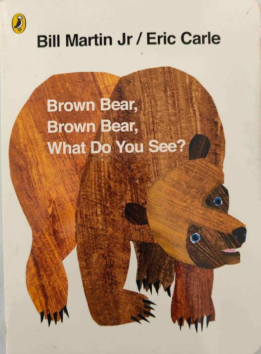 Brown Bear, Brown Bear, What Do You See? by Bill Martin, Jr.