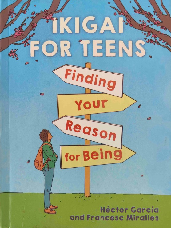 Ikigai for Teens: Finding Your Reason for Being 