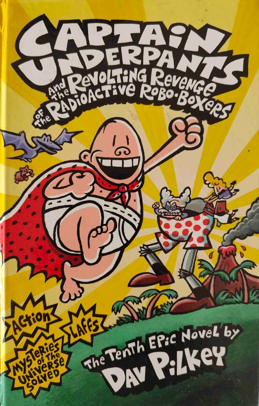 Captain Underpants and the Revolting Revenge of the Radioactive Robo-Boxers by Dav Pilkey