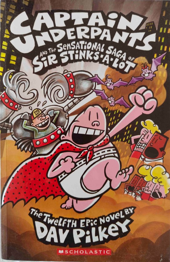 Captain Underpants and the Sensational Saga of Sir Stinks-A-Lot by Dav Pilkey