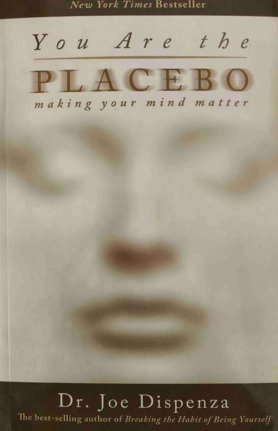 You Are the Placebo by Joe Dispenza
