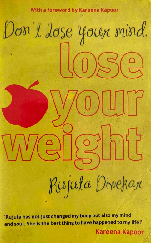 Don't Lose Your Mind, Lose Your Weight by Rujuta Divekar 