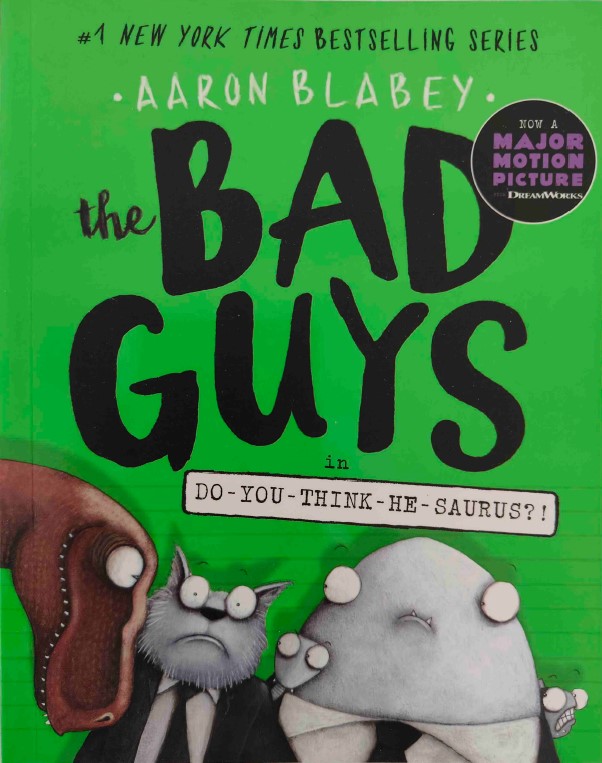 The Bad Guys Do You Think He Saurus? by Aaron Blabey