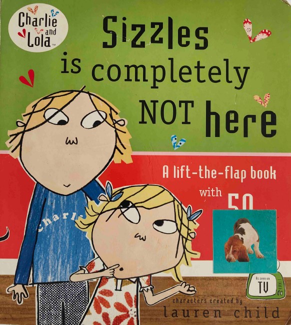 Sizzles Is Completely Not Here by Lauren Child
