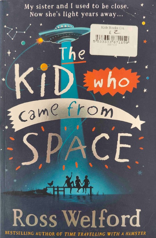The Kid Who Came From Space by Ross Welford
