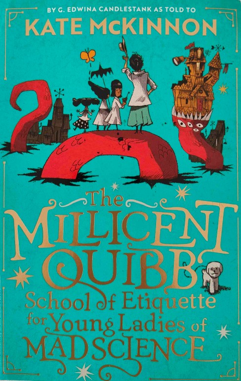 The Millicent Quibb School of Etiquette for Young Ladies of Mad Science by Kate McKinnon
