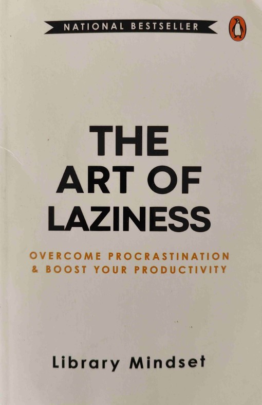 The Art of Laziness: Overcome Procrastination & Improve Your Productivity
