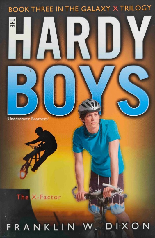 The X Factor: Book Three in the Galaxy X Trilogy (Hardy Boys: Undercover Brothers Series by Franklin W. Dixon