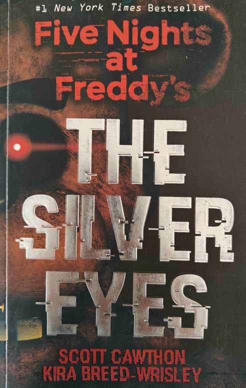 Five Nights At Freddy's. The Silver Eyes by Kira Breed-Wrisley and Scott Cawthon