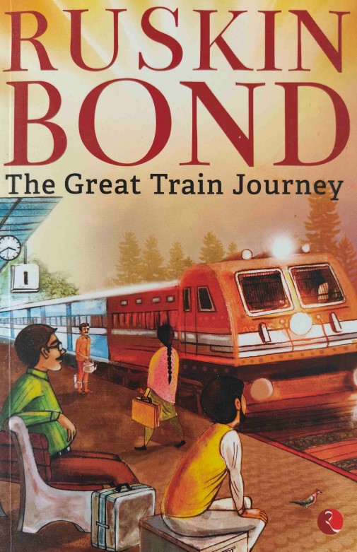 The Great Train Journey by Ruskin Bond
