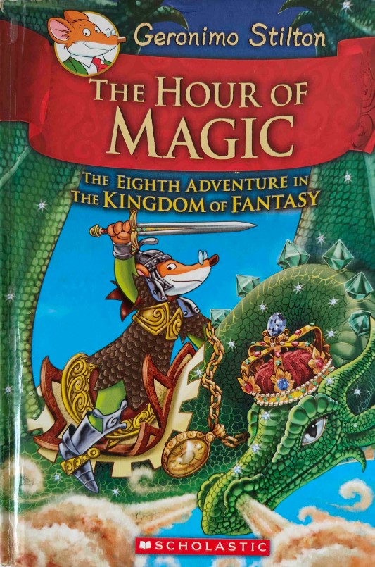 The Hour of Magic (Geronimo Stilton and the Kingdom of Fantasy #8)
