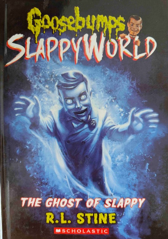 Goosebumps SlappyWorld The Ghost Of Slappy by R.L Stine