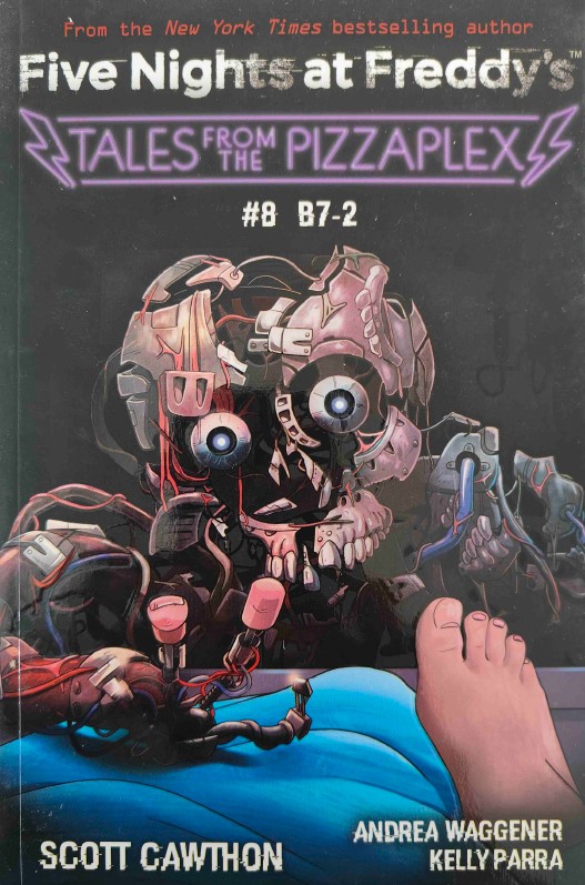 Tales from the Pizzaplex Book 8 B7-2 by Andrea Rains Waggener, Kelly Parra, and Scott Cawthon